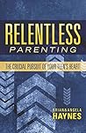 Relentless Parenting