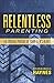 Relentless Parenting
