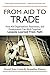 From Aid to Trade: How Aid Organizations, Businesses, and Governments Can Work Together: Lessons Learned from Haiti
