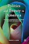 Politics and Beauty in America: The Liberal Aesthetics of P.T. Barnum, John Muir, and Harley Earl