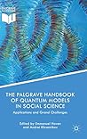 The Palgrave Handbook of Quantum Models in Social Science: Applications and Grand Challenges