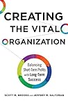 Creating the Vital Organization: Balancing Short-Term Profits with Long-Term Success