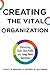 Creating the Vital Organization: Balancing Short-Term Profits with Long-Term Success