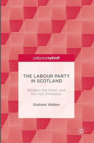 The Labour Party in Scotland: Religion, the Union, and the Irish Dimension (Hardcover)