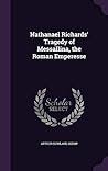 Nathanael Richards' Tragedy of Messallina, the Roman Emperesse