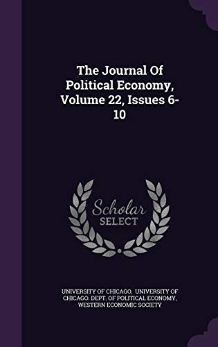 The Journal Of Political Economy, Volume 22, Issues 6-10 (Hardcover)