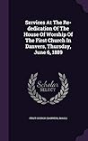 Services At The Re-dedication Of The House Of Worship Of The First Church In Danvers, Thursday, June 6, 1889