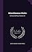 Miscellaneous Works: In Ver...