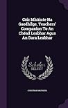 Cóir Mhúinte Na Gaedhilge, Teachers' Companion To An Chéad Leabhar Agus An Dara Leabhar