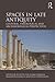 Spaces in Late Antiquity: C...