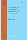 Persistence Theory: From Quiver Representations to Data Analysis (Mathematical Surveys and Monographs) Persistence Theory: From Quiver Representations to Data Analysis (Mathematical Surveys and Monographs)