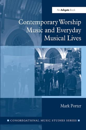 Contemporary Worship Music and Everyday Musical Lives (Congregational Music Studies Series)