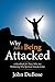 Why Am I Being Attacked: A Handbook for Those Who Are Wondering Why Spiritual Attacks Come