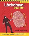 Lockdown: Your Life: a Step-by-step Manual for Securing Your Computer, Smart Phone, Online Banking Sessions & Your Life from Identity Thieves