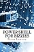 Power Shell for Bizzies