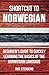 Shortcut to Norwegian: Beginner's Guide to Quickly Learning the Basics of the Norwegian Language