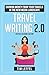 Travel Writing 2.0: Earning Money from Your Travels in the New Media Landscape