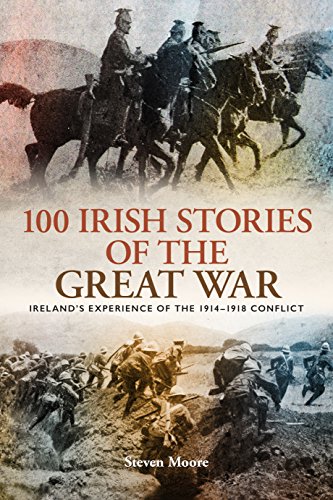 100 Irish Stories of the Great War: Ireland's Experience of the 1914 - 1918 Conflict (Paperback)