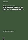 Schweizer Im Berlin Des 18. Jahrhunderts: Internationale Fachtagung, 25. Bis 28. Mai 1994 in Berlin