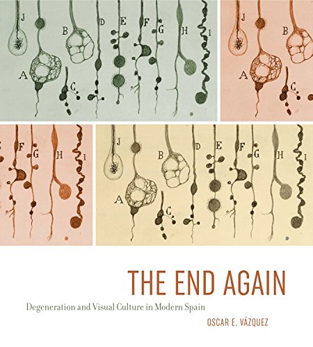 The End Again: Degeneration and Visual Culture in Modern Spain (Hardcover)