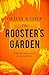 The Rooster's Garden by Olivia A. Cole