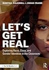 Let's Get Real: Exploring Race, Class, and Gender Identities in the Classroom