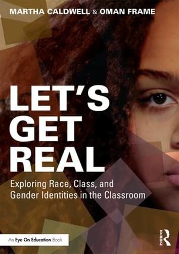 Let's Get Real: Exploring Race, Class, and Gender Identities in the Classroom (Paperback)