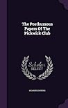 The Posthumous Papers Of The Pickwick Club by Charles Dickens