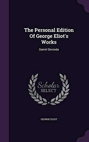 The Personal Edition Of George Eliot's Works: Daniel Deronda