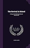 The Revival In School: A Sequel To The Great Secret Discovered