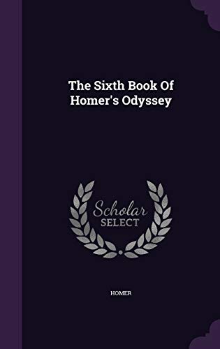 The Sixth Book Of Homer's Odyssey (Hardcover)