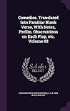 Comedies. Translated Into Familiar Blank Verse, With Notes, Prelim. Observations on Each Play, etc. Volume 02