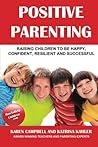 Positive Parenting: How to Avoid the Pitfalls and Raise A Child You Can Be Proud Of
