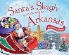 Santa's Sleigh Is on Its Way to Arkansas: A Christmas Adventure Santa's Sleigh Is on Its Way to Arkansas: A Christmas Adventure