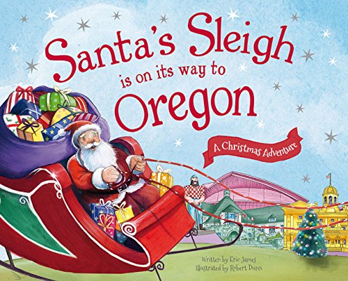 Santa's Sleigh Is on Its Way to Oregon: A Christmas Adventure (Hardcover)