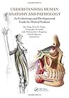 Understanding Human Anatomy and Pathology: An Evolutionary and Developmental Guide for Medical Students