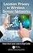 Location Privacy in Wireless Sensor Networks by Ruben Rios