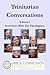 Trinitarian Conversations, Volume 1: Interviews With Ten Theologians (You're Included)