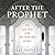After the Prophet: The Epic Story of the Shia-Sunni Split in Islam
