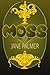 Moss (Fiction by Jane Palmer)