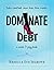 Dominate Your Debt: A Work & Play Book