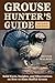 Grouse Hunter's Guide: Soli...