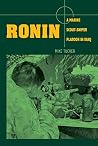 Ronin: A Marine Scout-Sniper Platoon in Iraq Ronin: A Marine Scout-Sniper Platoon in Iraq