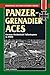 Panzergrenadier Aces: German Mechanized Infantrymen in World War II