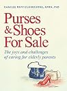 Purses & Shoes For Sale: The joys and challenges of caring for elderly parents Purses & Shoes For Sale: The joys and challenges of caring for elderly parents