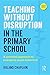 Teaching Without Disruption in the Primary School by Roland Chaplain