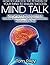 Mind Talk: Changing the Way You Think to Increase Job Productivity, Job Performance, Promotions & Pay