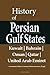History of Persian Gulf States, Kuwait, Bahrain, Oman, Qatar, United Arab Emirat: Government, Politics, Economy, Defense, Resources, People