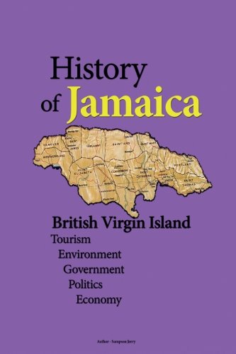 History of Jamaica, British Virgin Island: Tourism, Environment, Government, Politics, Economy (Paperback)