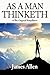 As a Man Thinketh